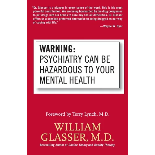 Warning: Psychiatry Can Be Hazardous to Your Mental Health