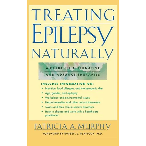 Treating Epilepsy Naturally: A Guide to Alternative and Adjunct Therapies