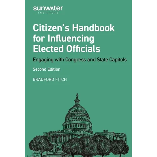 Citizen's Handbook for Influencing Elected Officials: Engaging with Congress and State Capitols