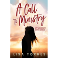 A Call to Ministry: My Journey With Jesus