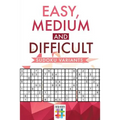 Easy, Medium and Difficult Sudoku Variants