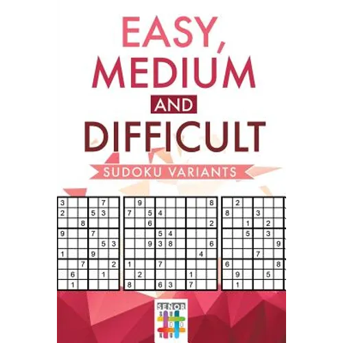Easy, Medium and Difficult Sudoku Variants