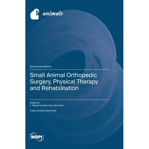 Small Animal Orthopedic Surgery, Physical Therapy and Rehabilitation