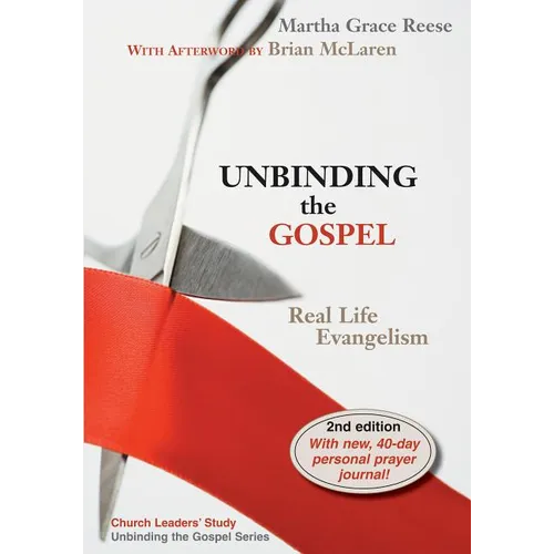 Unbinding the Gospel: Real Life Evangelism