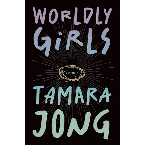 Worldly Girls: A Memoir