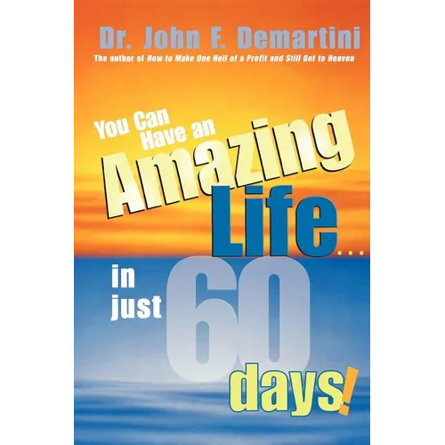 You Can Have an Amazing Life...in Just 60 Days!