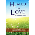 Healed by Love: A Christian Novel