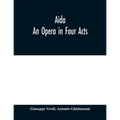 Aida: An Opera in Four Acts