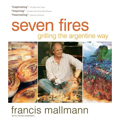 Seven Fires: Grilling the Argentine Way
