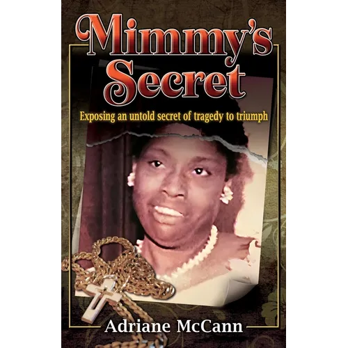 Mimmy's Secret: Exposing an Untold Secret of Tragedy to Triumph