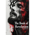 The Book of Revelation Explained