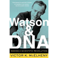 Watson and DNA: Making a Scientific Revolution
