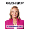 Biohack a Better You: Look & Feel Better Than 10 Years Ago