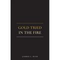 Gold Tried In The Fire