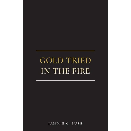 Gold Tried In The Fire