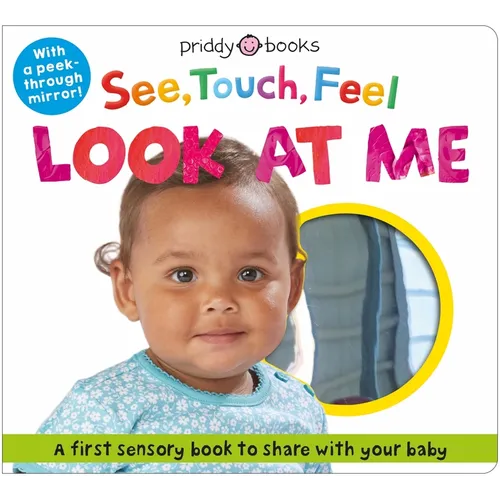 See, Touch, Feel: Look at Me: With a Peek-Through Mirror!