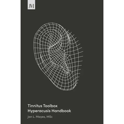 Tinnitus Toolbox Hyperacusis Handbook: Second Edition