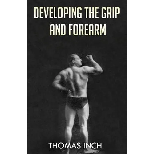 Developing the Grip and Forearm