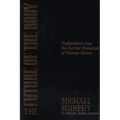 The Future of the Body: Explorations Into the Further Evolution of Human Nature