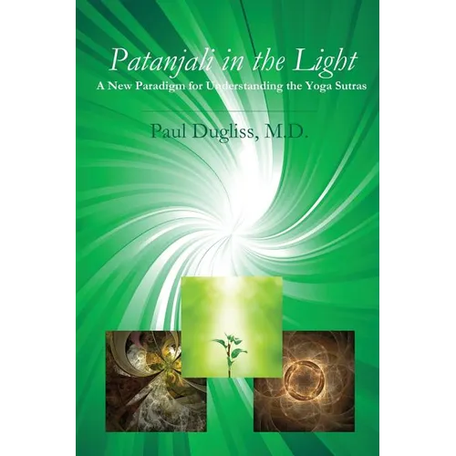 Patanjali in the Light: A New Paradigm for Understanding the Yoga Sutras