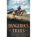 Dangerous Trails: A Classic Western Short Story Collection