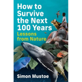 How to Survive the Next 100 Years: Lessons from Nature
