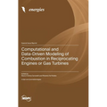 Computational and Data-Driven Modeling of Combustion in Reciprocating Engines or Gas Turbines