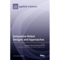Innovative Robot Designs and Approaches