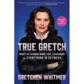 True Gretch: What I've Learned about Life, Leadership, and Everything in Between