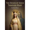The Reign of Jesus Through Mary
