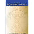 There Are No Incurable Diseases: Says The World's Greatest Doctor