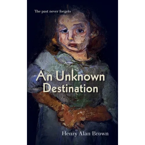 An Unknown Destination: The past never forgets