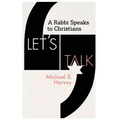 Let's Talk: A Rabbi Speaks to Christians