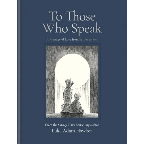 To Those Who Speak: A Message of Love from Father to Son