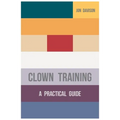 Clown Training: A Practical Guide