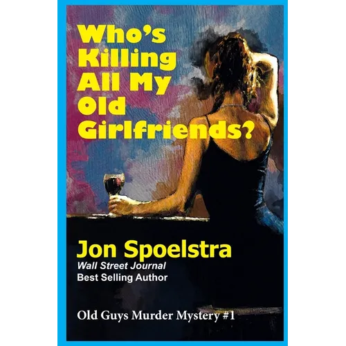 Who's Killing All My Old Girlfriends: Old Guys Murder Mystery #1