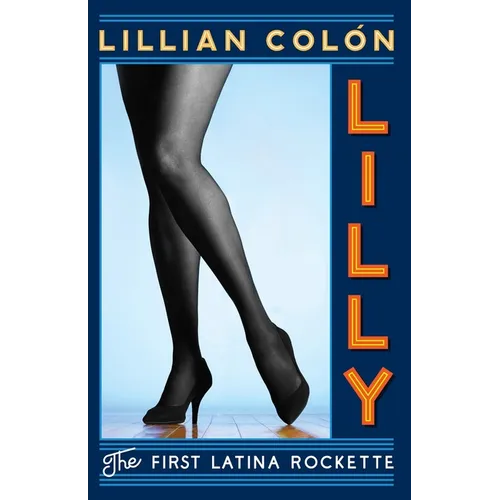 Lilly: The First Latina Rockette
