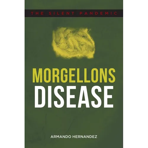 Morgellons Disease: The Silent Pandemic