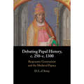 Debating Papal History, c. 250-c. 1300