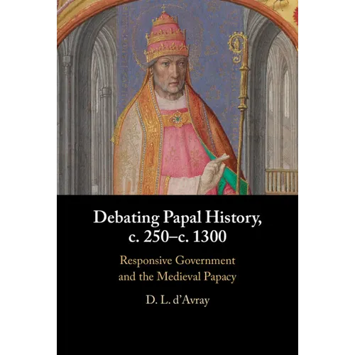 Debating Papal History, c. 250-c. 1300