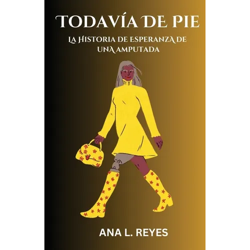 Todavía de Pie: La Historia De Esperanza De Una Amputada