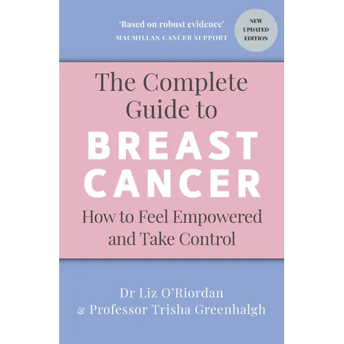 The Complete Guide to Breast Cancer: How to Feel Empowered and Take Control