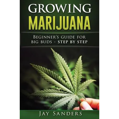 Growing Marijuana: Beginner's Guide for Big Buds - step by step