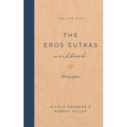 The Eros Sutras Workbook, Volume 1: Principles: Principles