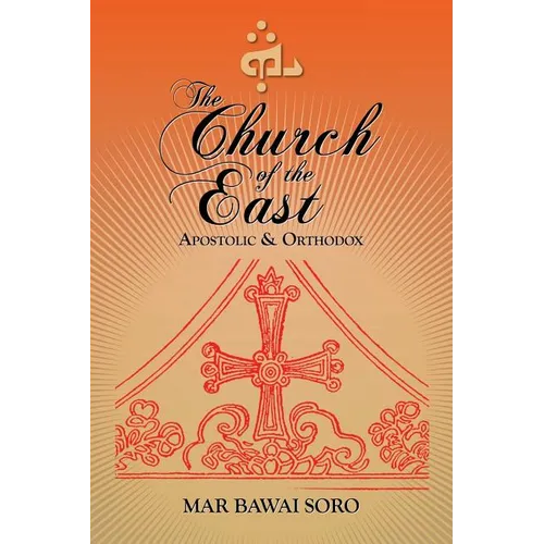 The Church of the East: Apostolic & Orthodox