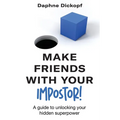 Making Friends with Your Imposter! A Guide to Unlocking Your Hidden Superpower
