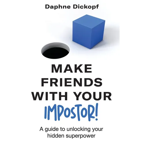 Making Friends with Your Imposter! A Guide to Unlocking Your Hidden Superpower