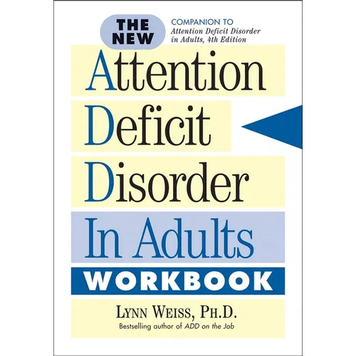The New Attention Deficit Disorder in Adults Workbook