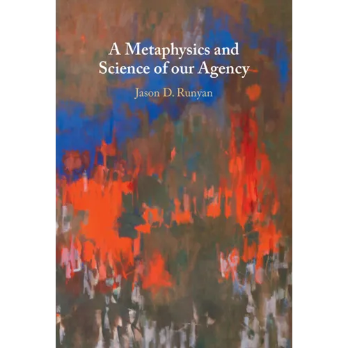 A Metaphysics and Science of Our Agency