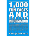 1,000 Fun Facts and useless information: #OnlyFunFacts